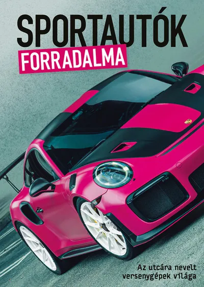 Prémium Sportautók forradalma - Az utcára nevelt versenygépek világa