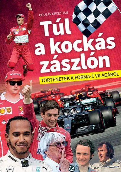 Túl a kockás zászlón - Történetek a Forma-1 világából Korlátozott ajánlat