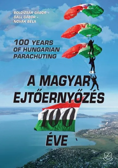 Alacsony ár A magyar ejtőernyőzés 100 éve - 100 years of Hungarian pararchuting
