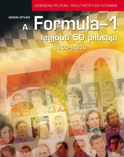 Népszerű A FORMULA-1 LEGJOBB 50 PILÓTÁJA 1950-2010