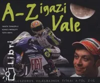 Utolsó esély A-Z igazi Vale - A nyolcszoros világbajnok titkai A-tól Z-ig