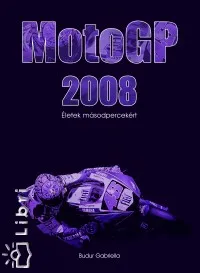 Rendeld meg most MotoGP 2008 - Életek másodpercekért