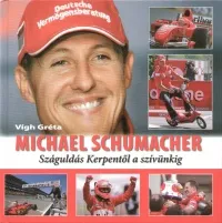 Végkiárusítás Michael Schumacher - Száguldás Kerpentől a szívünkig