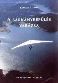 A sárkányrepülés varázsa - Az alapoktól a csúcsig Vásárlói kedvenc