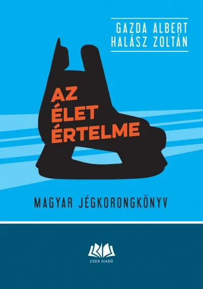 Az élet értelme - Magyar jégkorongkönyv Legnépszerűbb