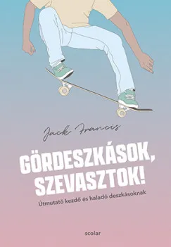 Gördeszkások, szevasztok! - Útmutató kezdő és haladó deszkásoknak Különleges ajánlat