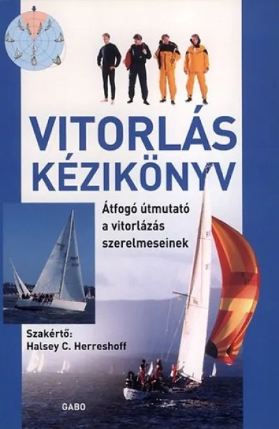 Vitorlás kézikönyv - Átfogó útmutató a vitorlázás szerelmeseinek Alacsony ár