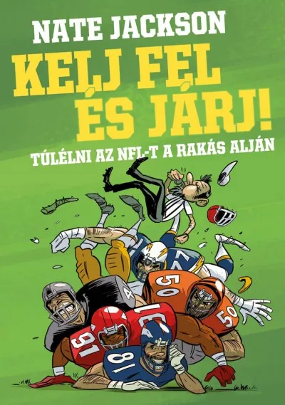 Azonnali szállítás Kelj fel és járj! - Túlélni az NFL-t a rakás alján