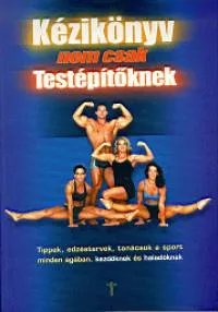 Alacsony ár Kézikönyv nem csak testépítőknek