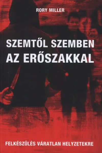 Legnépszerűbb Szemtől szemben az erőszakkal - Felkészülés váratlan helyzetekre