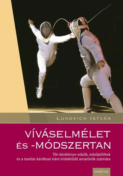 Víváselmélet és -módszertan - Tőr-kézikönyv edzők, edzőjelöltek és a tanítás kérdései iránt érdeklődő amatőrök számára Végkiárusítás