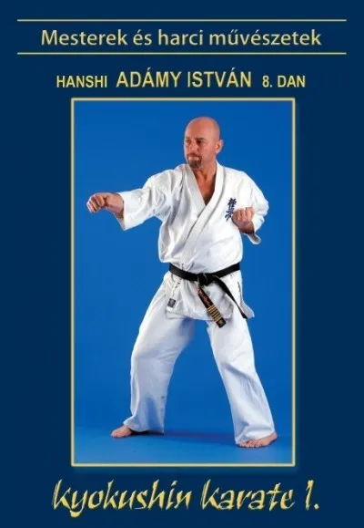 Biztonságos vásárlás Kyokushin karate I. - A legerősebb karate alapjai