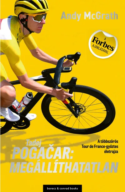 Tadej Pogačar: Megállíthatatlan - A többszörös Tour de France-győztes életrajza Azonnal elérhető