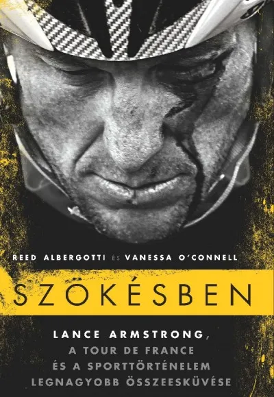 Szökésben - Lance Armstrong - A Tour de France és a sporttörténelem legnagyobb összeesküvése Vedd meg most