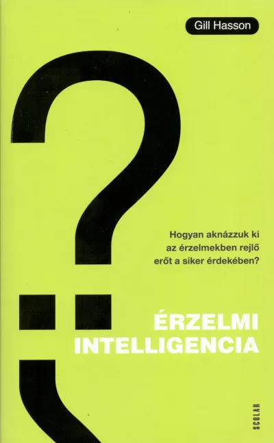 Újdonság Érzelmi intelligencia - Hogyan aknázzuk ki az érzelmekben rejlő erőt a siker érdekében?