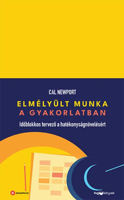 Elmélyült munka a gyakorlatban - Időblokkos tervező a hatékonyságnövelésért Olcsóbb