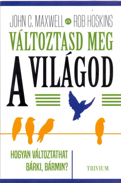 Változtasd meg a világod - Hogyan változtathat bárki, bármin? Expressz kézbesítés