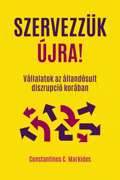 Szervezzük újra! - Vállalatok az állandósult diszrupció korában Legkelendőbb