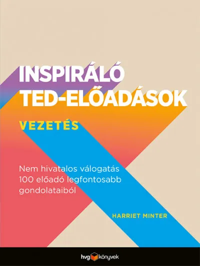 Inspiráló TED-előadások: Vezetés - Nem hivatalos válogatás 100 előadó legfontosabb gondolataiból Szezonális akció