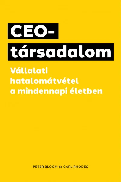 CEO-társadalom - Vállalati hatalomátvétel a mindennapi életben Bestseller