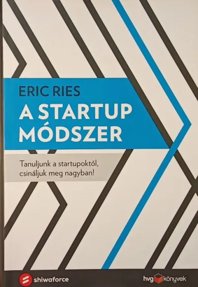Ne maradj le A startup módszer - Tanuljunk a startupoktól, csináljuk meg nagyban!