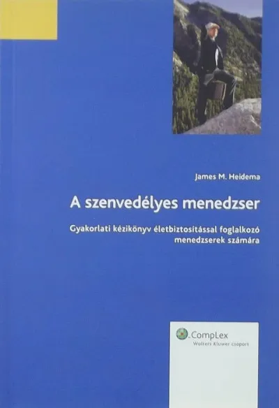Ajánlat A szenvedélyes menedzser - Gyakorlati kézikönyv életbiztosítással foglalkozó menedzserek számára