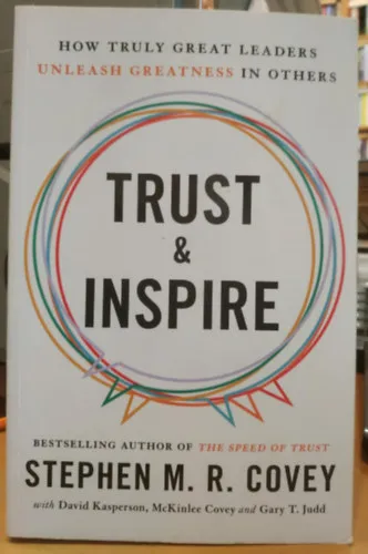 Trust & Inspire: How Truly Great Leaders Unleash Greatness in Others Legkelendőbb