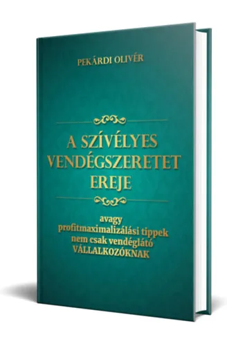 Végkiárusítás A szívélyes vendégszeretet ereje - avagy profitmaximalizálási tippek nem csak vendéglátó vállalkozóknak