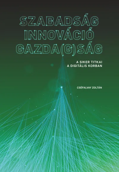 Olcsóbb Szabadság - Innováció - Gazda(g)ság: A siker titkai a digitális korban