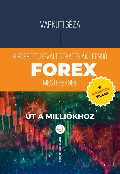 Újdonság Kiforrott, bevált stratégiák leendő Forex mestereknek - Út a milliókhoz + a kriptók világa