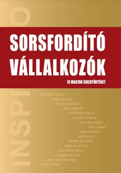Sorsfordító Vállalkozók - 16 magyar sikertörténet Gyors kiszállítás