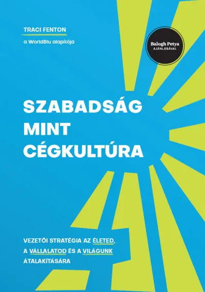 Biztonságos fizetés Szabadság mint cégkultúra - Vezetői stratégia az életed, a vállalatod és a világunk átalakítására
