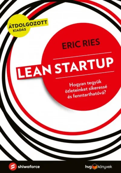 Szuper ajánlat Lean Startup - Hogyan tegyük ötleteinket sikeressé és fenntarthatóvá?