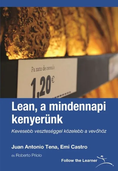 Lean, a mindennapi kenyerünk - Kevesebb veszteséggel közelebb a vevőhöz Ajánlat
