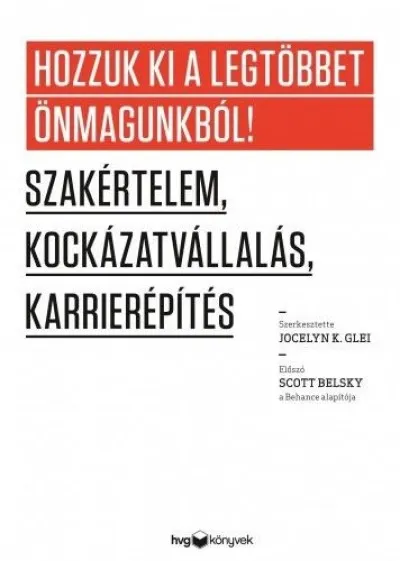 Hozzuk ki a legtöbbet önmagunkból - Szakértelem, kockázatvállalás, karrierépítés Expressz kézbesítés