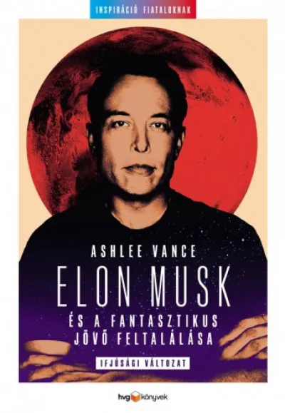 Akció Elon Musk és a fantasztikus jövő feltalálása - Ifjúsági változat