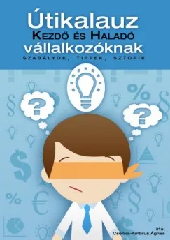 Útikalauz kezdő és haladó vállalkozóknak - Szabályok, tippek, sztorik Ne maradj le