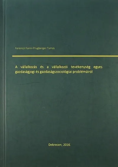 A vállalkozás és a vállalkozói tevékenység egyes gazdaságjogi és gazdaságpszichológiai problémáiról Kedvezményes ár