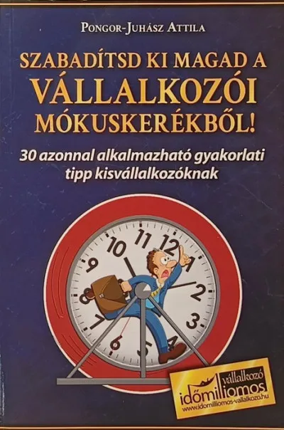 Árcsökkenés Szabadítsd ki magad a vállalkozói mókuskerékből! - 30 azonnal alkalmazható gyakorlati tipp kisvállalkozóknak