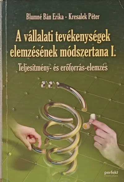 A vállalati tevékenyégek elemzésének módszertana I. - Teljesítmény- és erőforrás-elemzés Legkelendőbb