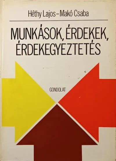 Munkások, érdekek, érdekegyeztetés Alacsony ár
