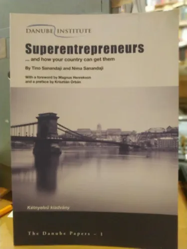 Bestseller Superentrepreneurs ...and how your country can get them (kétnyelvű kiadvány)(The Danube Papers 1)