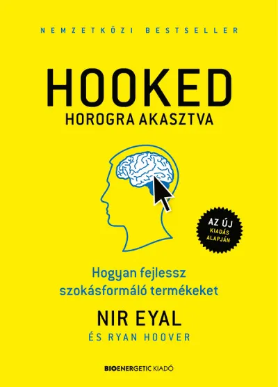 HOOKED - Horogra akasztva - Hogyan fejlessz szokásformáló termékeket Kiárusítás