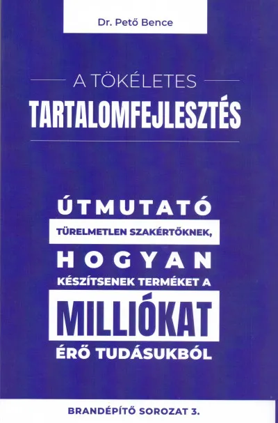 Olcsó A tökéletes tartalomfejlesztés - Útmutató türelmetlen szakértőknek, hogyan készítsenek terméket a milliókat érő tudásukból