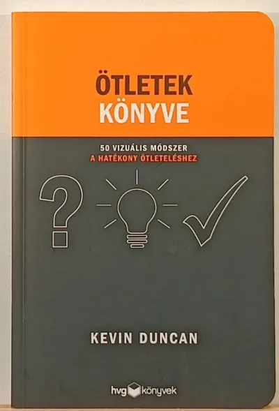 Vedd meg online Ötletek könyve - 50 VIZUÁLIS MÓDSZER A HATÉKONY ÖTLETELÉSHEZ