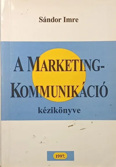 A marketingkommunikáció kézikönyve Vedd meg online