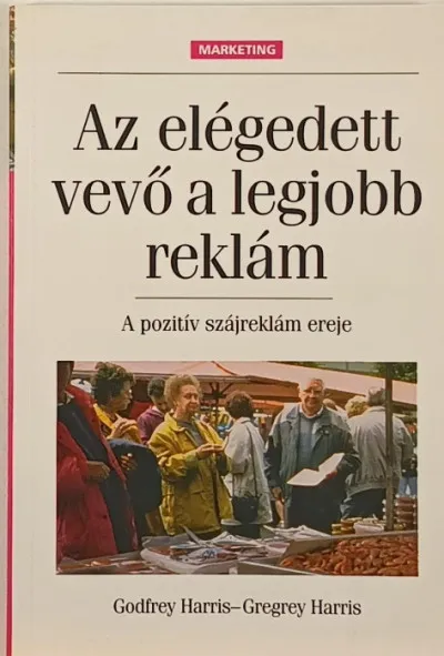 Az elégedett vevő a legjobb reklám - A POZITÍV SZÁJREKLÁM EREJE Alacsony ár