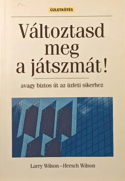 Változtasd meg a játszmát! - Avagy biztos út az üzleti sikerhez Olcsóbb
