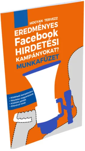 Kiárusítás Hogyan tervezz eredményes Facebook hirdetési kampányokat? Munkafüzet