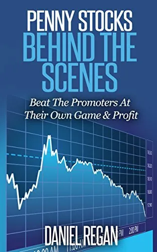 Penny Stocks Behind The Scenes: Beat The Promoters At Their Own Game & Profit ("filléres" részvények kereskedése, technikai elemzések és kockázatkezelés) Kiárusítás